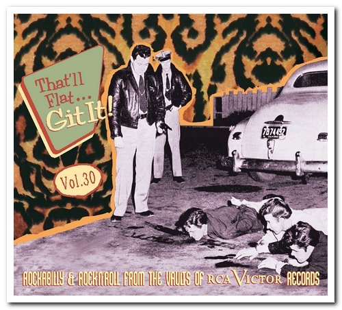 VA - That'll Flat ... Git It! Vol. 30: Rockabilly & Rock’N'Roll From The Vaults Of RCA Victor Records (2018)