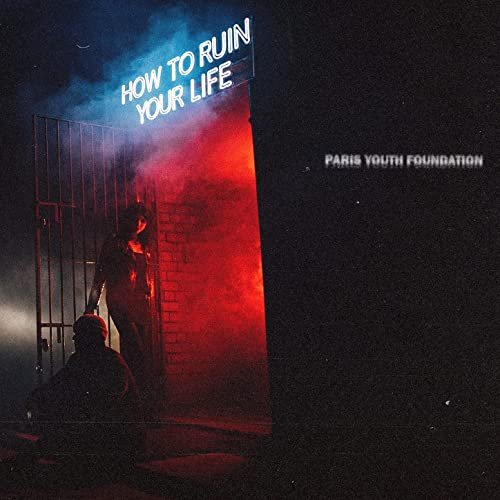 Paris Youth Foundation - How to Ruin Your Life (2021)
