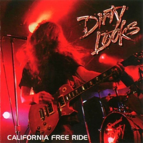 Dirty Looks - California Free Ride (2008)