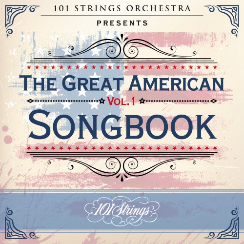 101 Strings Orchestra - 101 Strings Orchestra Presents the Great American Songbook, Vol. 1 (2021)