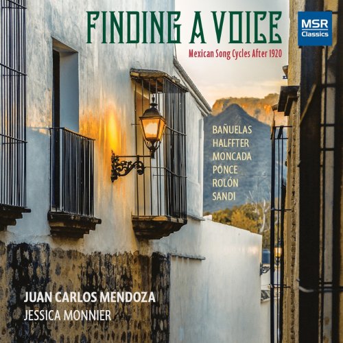 Juan Carlos Mendoza - Finding a Voice - Mexican Song Cycles After 1920 (2021)