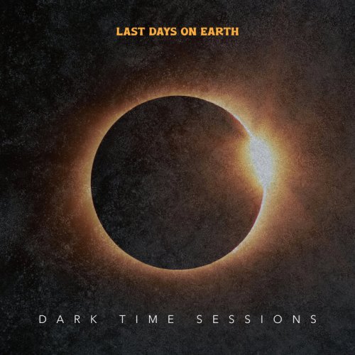 Last Days on Earth - Dark Time Sessions (2021) FLAC