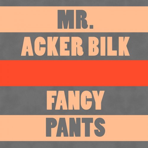 Mr. Acker Bilk - Fancy Pants (2013)
