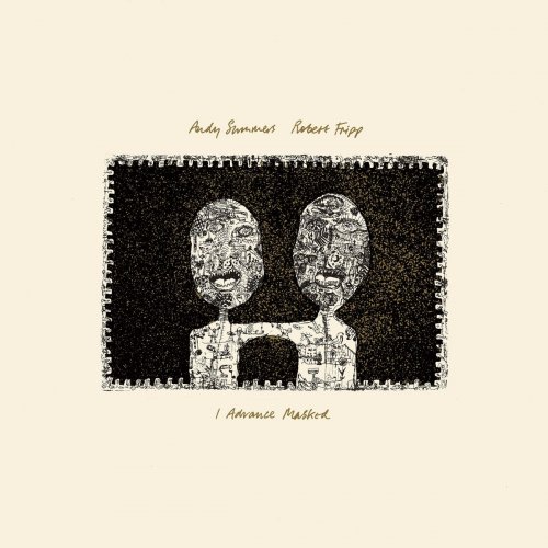 Andy Summers & Robert Fripp - I Advance Masked (1984/2021)