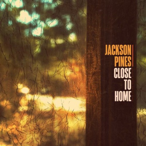 Jackson Pines - Close to Home (2021)