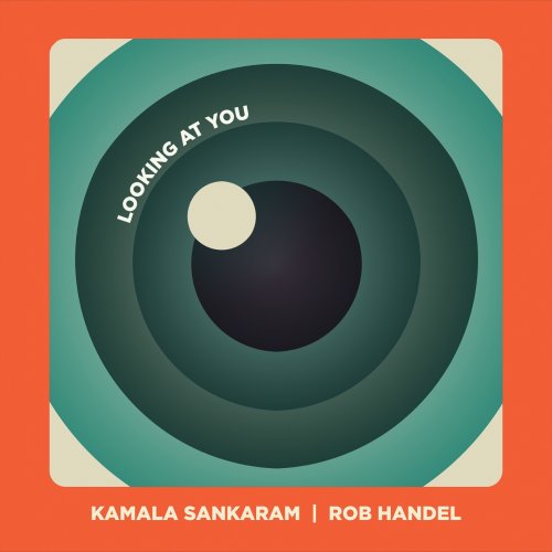 Kamala Sankaram & Rob Handel - Looking at You (2021) [Hi-Res]