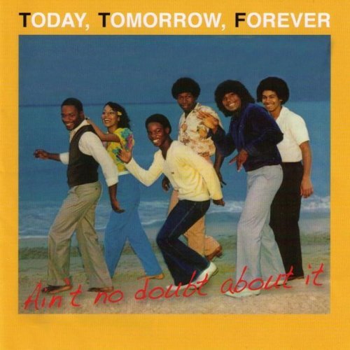 Today, Tomorrow, Forever - Ain't No Doubt About It (1981)