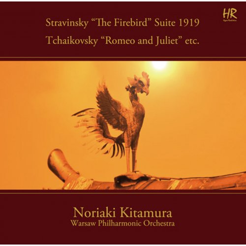 Noriaki Kitamura, Orkiestra Filharmonii Narodowej w Warszawie - Stravinsky: The Firebird Suite (1919 Version) - Tchaikovsky: Romeo and Juliet Fantasy Overture (3rd Version) (2016) [Hi-Res]