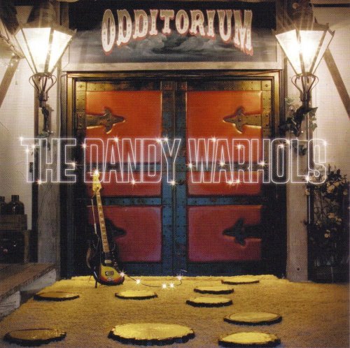 The Dandy Warhols - Odditorium Or Warlords Of Mars (2005) Lossless