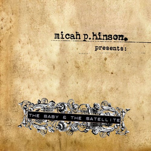 Micah P. Hinson - The Baby & the Satellite (2005)