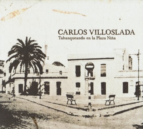 Carlos Villoslada - Tabanqueando En La Plaza Niña (2010) FLAC
