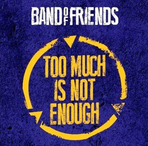 Band of Friends - Too Much Is Not Enough [EP] (2014)