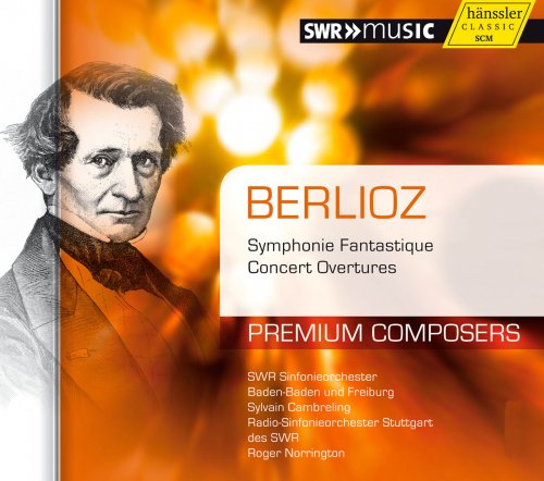 Sylvain Cambreling & Roger Norrington - Berlioz: Symphonie Fantastique & Concert Overtures (2012)
