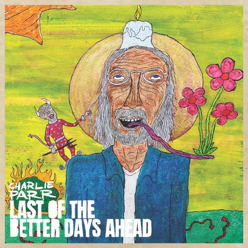 Charlie Parr - Last of the Better Days Ahead (2021)