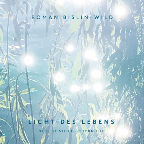 Roman Bislin-Wild - Licht des Lebens (2021) Hi-Res