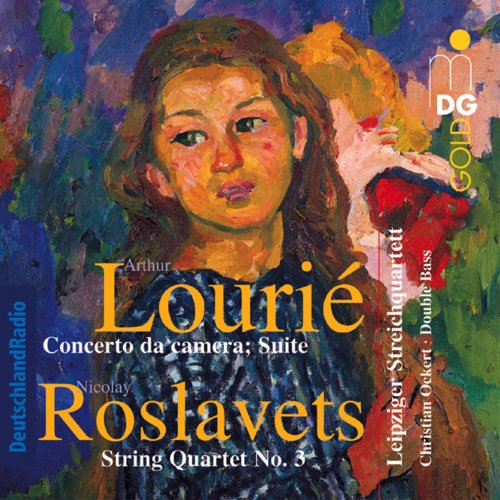 Leipziger Streichquartett, Christian Ockert - Artur Lourié: Concerto da camera; Suite / Nikolay Roslavets: String Quartet No. 3 (2003)