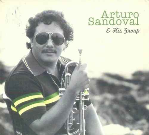 Arturo Sandoval - Arturo Sandoval & His Group (2007)
