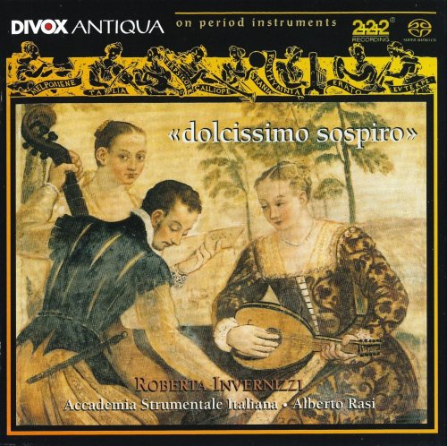 Roberta Invernizzi, Accademia Strumentale Italiana, Alberto Rasi - Dolcissimo Sospiro: Arie & Madrigale by Giulio Caccini with instrumental music of his time (2005)