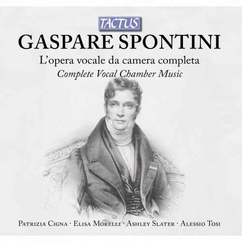 Patrizia Cigna, Elisa Morelli, Ashley Slater & Alessio Tosi - Spontini: L’ opera vocale da camera completa (2014)