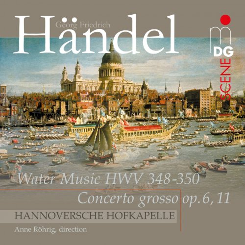 Hannoversche Hofkapelle, Anne Röhrig - Handel: Water Music & Concerto Grosso (2013)