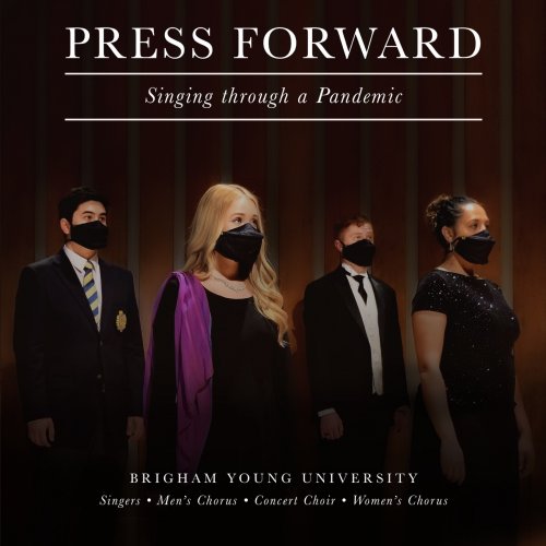Brigham Young University Singers, Men's Chorus, Concert Choir, Women's Chorus - Press Forward: Singing Through a Pandemic (2021) [Hi-Res]
