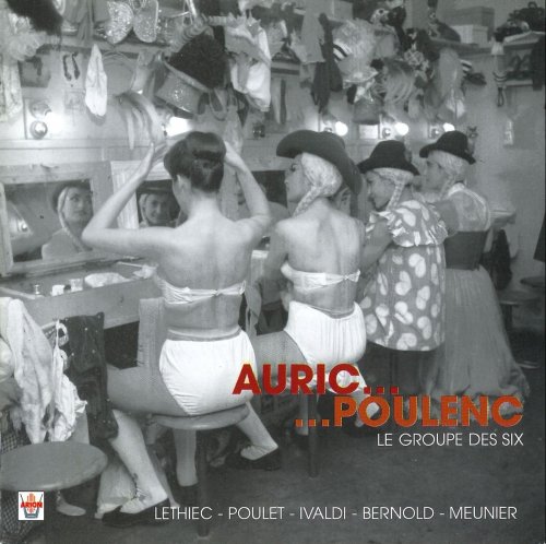 Christian Ivaldi, Gérard Poulet, Philippe Bernold, Michel Lethiec, Alain Meunier - Auric, Tailleferre, Honegger, Durey, Milhaud, Poulenc : Le groupe des six (2006)