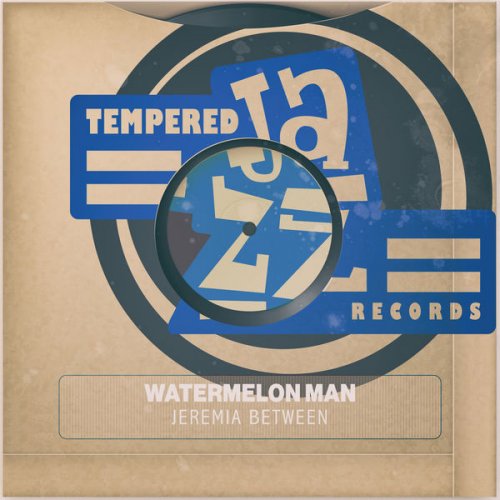Jeremia Between - Watermelon Man (2021) FLAC