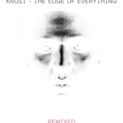 Krust - The Edge Of Everything - Remixed (2021)