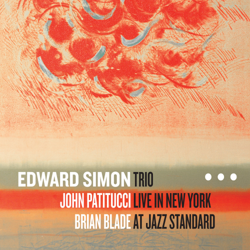 Edward Simon - Trio Live in New York at Jazz Standard (2013) [FLAC]
