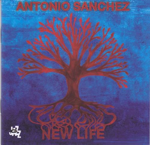 Antonio Sanchez - New Life (2013)