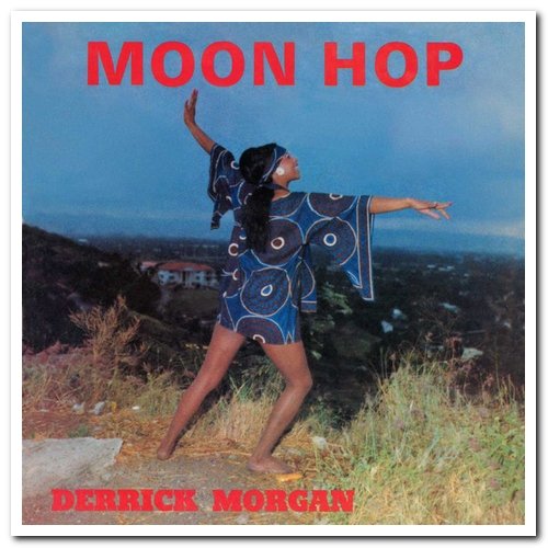 Derrick Morgan - Moon Hop [2CD Expanded Edition] (2019)