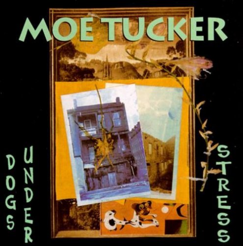 Moe Tucker - Dogs Under Stress (1994)