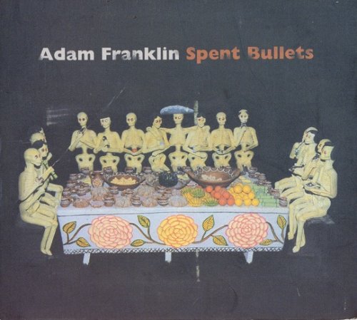 Adam Franklin - Spent Bullets (2009)