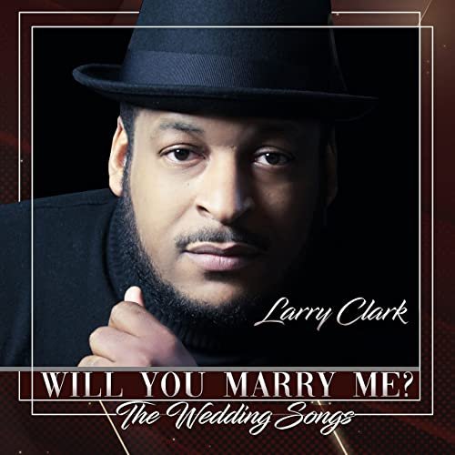 Larry Clark - Will You Marry Me? (The Wedding Songs) (2021)