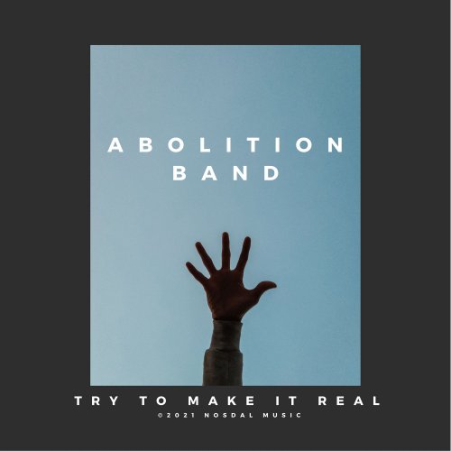 Abolition Band - Try to Make It Real (2021) [Hi-Res]