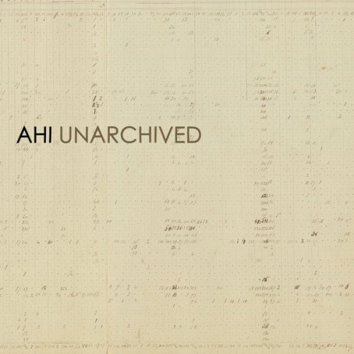AHI - Unarchived (2021) [Hi-Res]