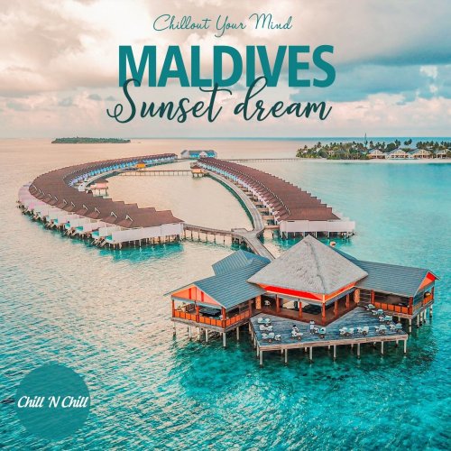VA - Maldives Sunset Dream (Chillout Your Mind) (2021)