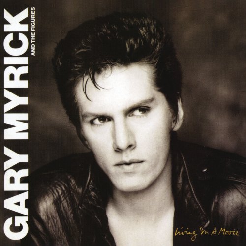 Gary Myrick & The Figures - Living In A Movie (With Bonus Tracks) (2009) FLAC