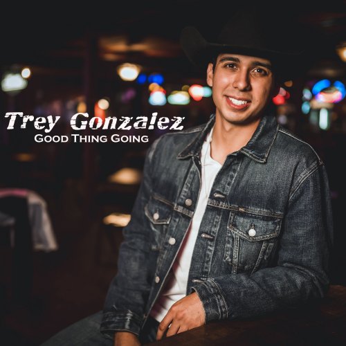 Trey Gonzalez - Good Thing Going (2021)