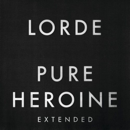 Lorde - Pure Heroin (Extended) (2013)