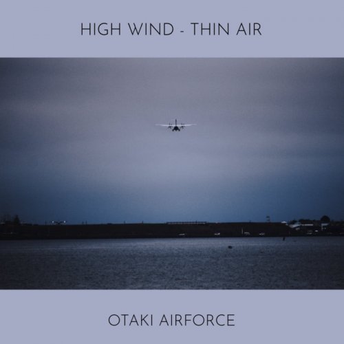 Otaki Airforce - High Wind / Thin Air (2021)