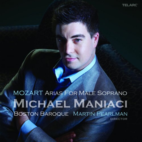 Boston Baroque, Martin Pearlman & Michael Maniaci - Mozart: Arias for Male Soprano (2010)