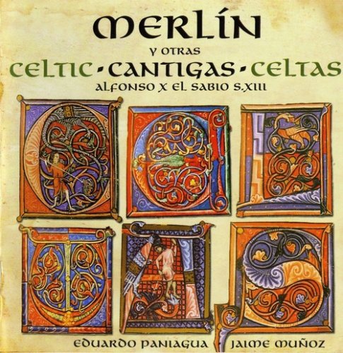 Eduardo Paniagua, Jaime Muñoz - Merlín y otras cantigas celtas: Alfonso X el Sabio 1221-1284 (2006)