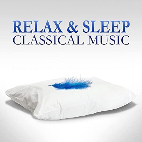 VA - Relax & Sleep: Classical Music (2021)