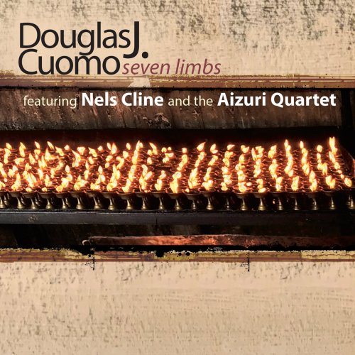 Douglas J. Cuomo featuring Nels Cline and the Aizuri Quartet - Seven Limbs (2021) [Hi-Res]