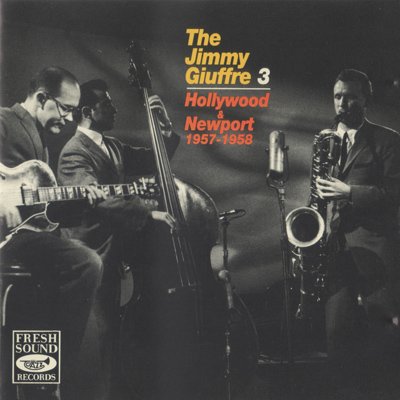 The Jimmy Guiffre 3 - Hollywood & Newport 1957-1958 (1992)
