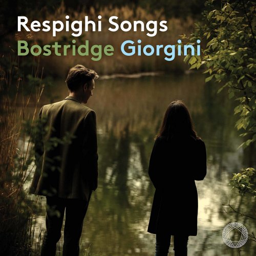 Saskia Giorgini, Ian Bostridge - Respighi: Songs (2021) [Hi-Res]