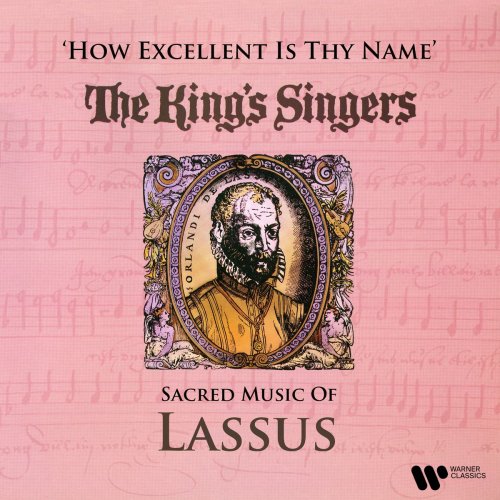 The King's Singers - How Excellent Is Thy Name: Sacred Music of Lassus (1988/2021)
