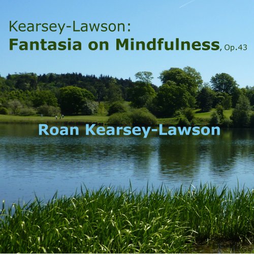 Roan Kearsey-Lawson - Kearsey-Lawson: Fantasia on Mindfulness, Op.43 (2021)