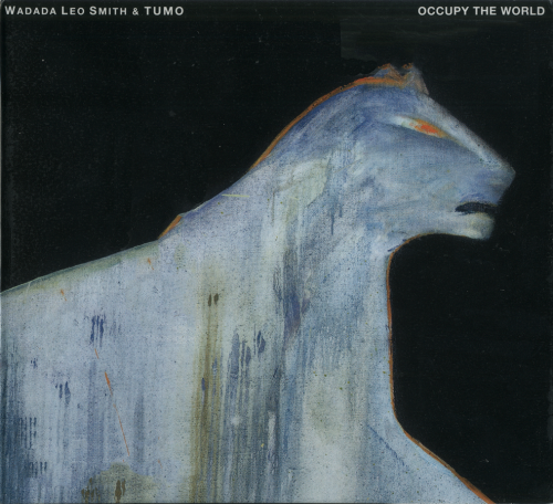 Wadada Leo Smith & Tumo - Occupy The World (2013)